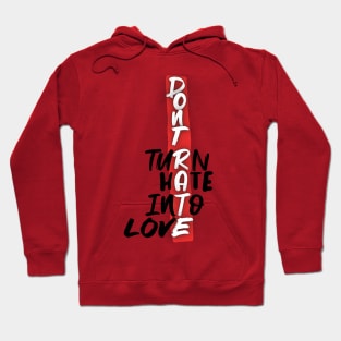 Turn Hate Into Love - Don't Rate Hoodie